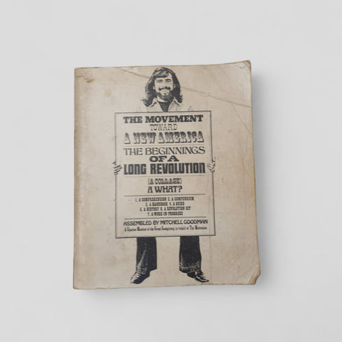 The Movement Toward a New America: The Beginnings of a Long Revolution assembled by Mitchell Goodman - Books Worth Keeping